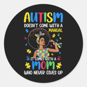 Autism Mom Doesn't Come With A Manual It Comes Bla Classic Round Sticker