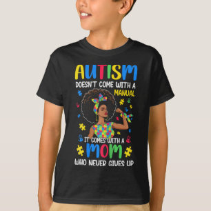 Autism Mom Doesn't Come With A Manual It Comes Bla T-Shirt