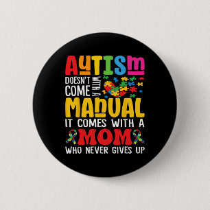 Autism Mom Doesn't Come With A Manual Women Autism Button