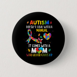 Autism Mom Doesn't Come With A Manual Women Autism Button