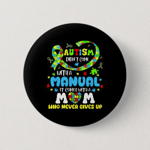 Autism Mom Doesn't Come With A Manual Women Autism Button