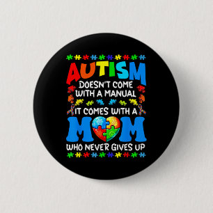 Autism Mom Doesn't Come With A Manual Women Autism Button