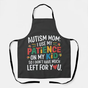 Autism Mom I Use My Patience on My Kid Apron