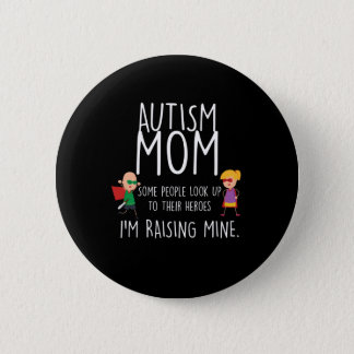 Autism Mom I'm Raising Mine Autism Awareness Button
