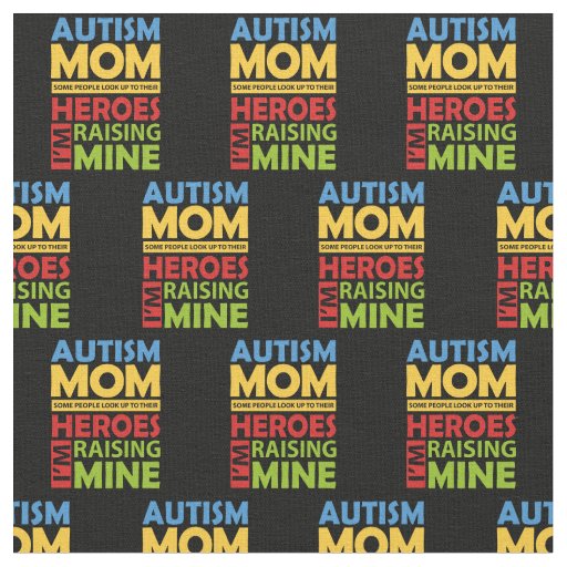 Autism Mom I'm Raising My Hero Bright and Bold  Fabric