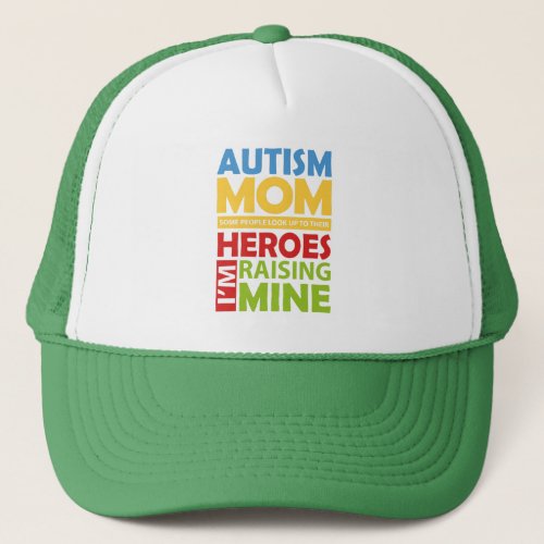 Autism Mom Im Raising My Hero Trucker Hat