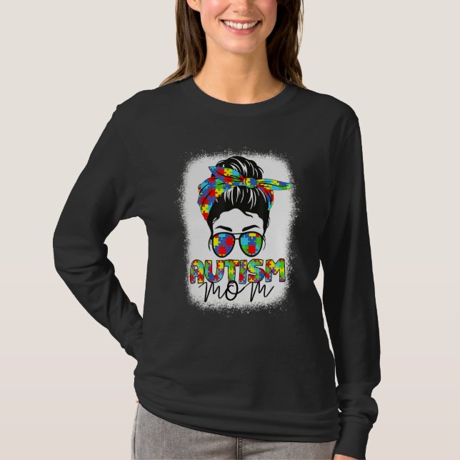 Autism Mom Life Messy Bun Bleached Mother's Day 4 T-Shirt (Front)