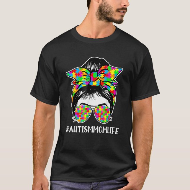 Autism Mom Life Messy Bun Sunglasses Bandana Mothe T-Shirt (Front)