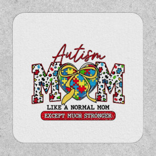 Autism Mom: Like a Normal Mom, Except Much Stronge Patch