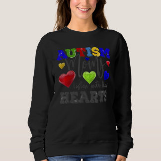 Autism Mom Listen With Their Hearts Autism Awarene Sweatshirt