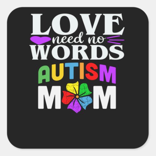 Autism Mom Love Needs No Words Gifts Square Sticker