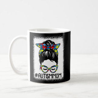 Autism Mom Messy Bun Bleached Autism Awareness Mot Coffee Mug