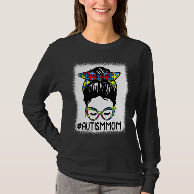 Autism Mom Messy Bun Bleached Autism Awareness Mot T-Shirt (Front)