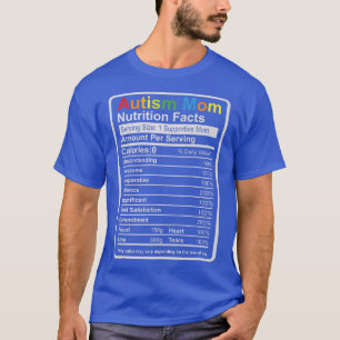 Autism Mom Nutrition Facts ADHD Autism Awareness T-Shirt