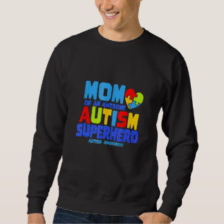 Autism Mom Of An Awesome Autism Uper Hero Autism A Sweatshirt