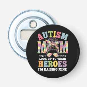 Autism Mom Raising Hero Messy Bun Autistic Bottle Opener