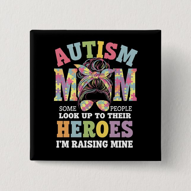 Autism Mom Raising Hero Messy Bun Autistic Button (Front)