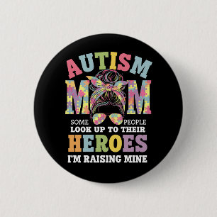 Autism Mom Raising Hero Messy Bun Autistic Button
