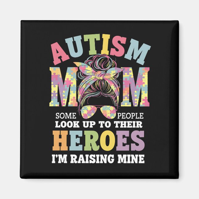 Autism Mom Raising Hero Messy Bun Autistic Magnet (Front)
