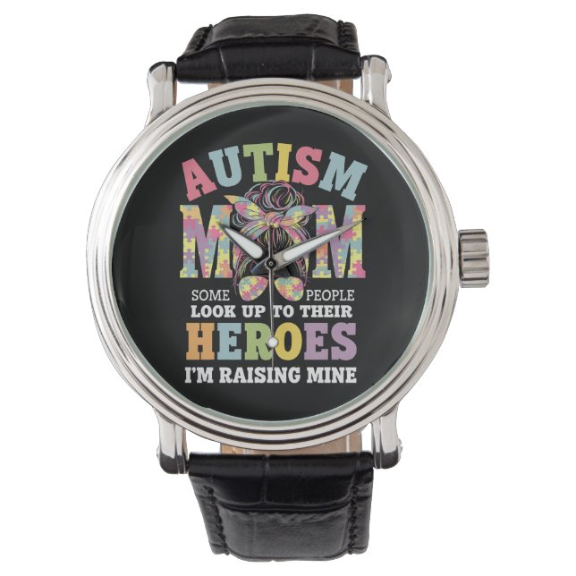 Autism Mom Raising Hero Messy Bun Autistic Watch (Front)