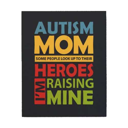 Autism Mom Raising My Hero Inspirational Wood Wall Art