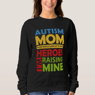 Autism Mom Raising My Hero Sweatshirt