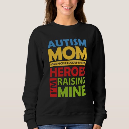 Autism Mom Raising My Hero Sweatshirt