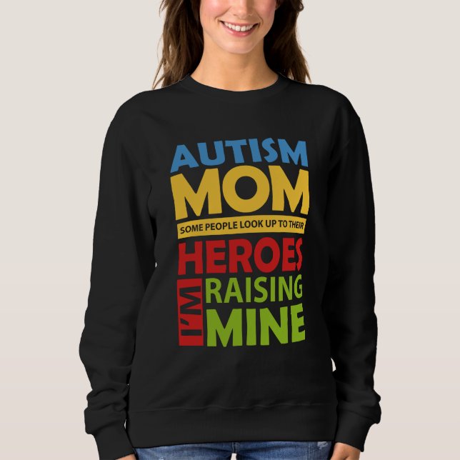 Autism Mom Raising My Hero Sweatshirt (Front)