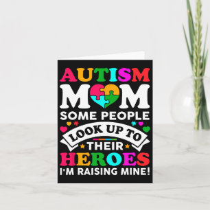 Autism Mom Some People Look Up Their Heroes I'm Ra Card