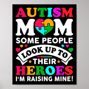 Autism Mom Some People Look Up Their Heroes I'm Ra Poster