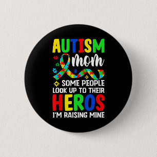Autism Mom Some People Look Up To Heroes I'm Raisi Button