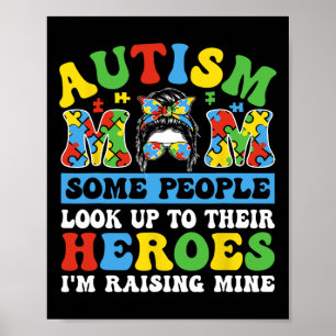 Autism Mom Some People Look Up To Heroes I'm Raisi Poster