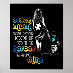 Autism Mom Some People Look Up To Their Heroes Aut Poster