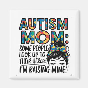 Autism Mom Some People Look Up to Their Heroes Magnet
