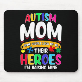 Autism Mom Some People Look Up To Their Heroes Mouse Pad