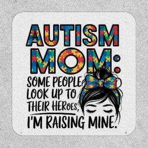 Autism Mom Some People Look Up to Their Heroes Patch