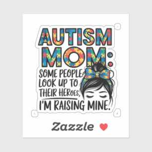 Autism Mom Some People Look Up to Their Heroes Sticker