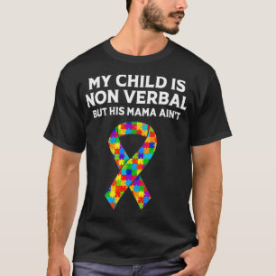 Autism Mom Son My Child Is Nonverbal But His Mama  T-Shirt