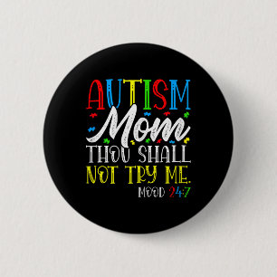 Autism Mom Thou Shall Not Try Me - Autism Awarenes Button