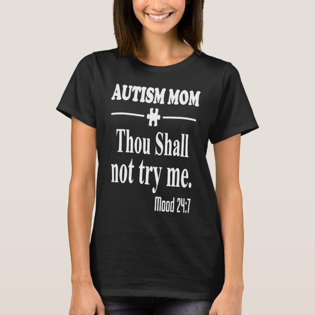 Autism Mom Thou shall not try me mood 7 T-Shirt (Front)