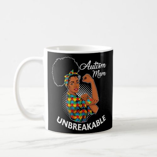 Autism Mom Unbreakable  Black Woman Autism Awarene Coffee Mug