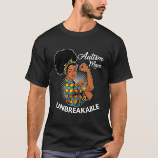 Autism Mom Unbreakable Black Woman Autism Awarene T-Shirt