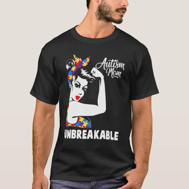 Autism Mom Unbreakable Shirt Autism Awareness Day (Front)