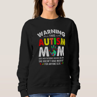Autism Mom Uses Patience On Her Children Autism Aw Sweatshirt
