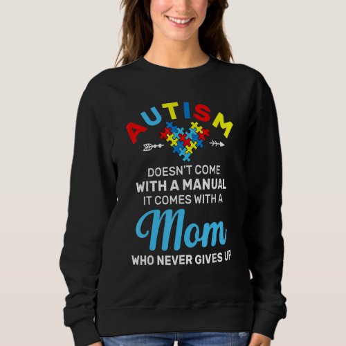 Autism Mom Who Never Gives Up Autism Awareness Mon Sweatshirt