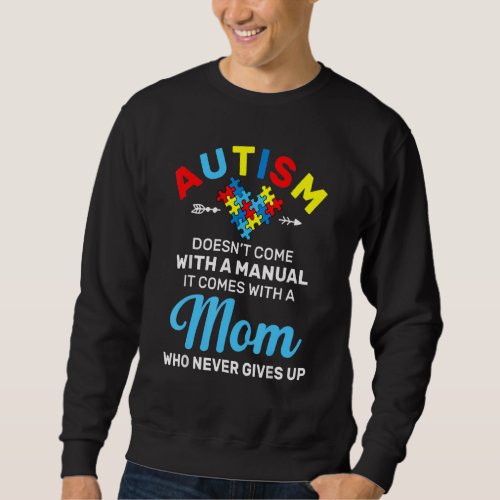 Autism Mom Who Never Gives Up Autism Awareness Mon Sweatshirt