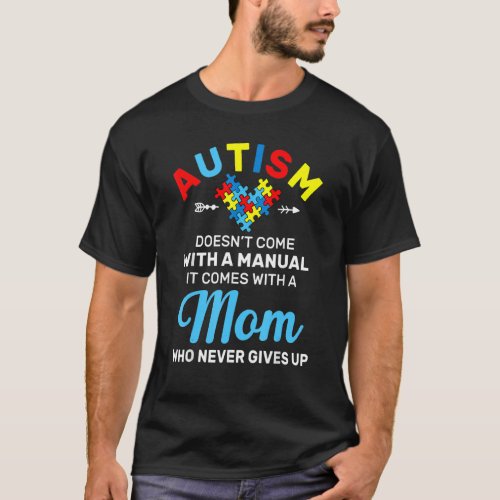 Autism Mom Who Never Gives Up Autism Awareness Mon T_Shirt