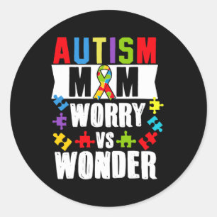 Autism Mom Worry Vs Wonder Disabilities Classic Round Sticker