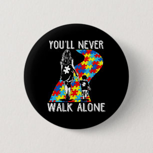 Autism Mom You Will Never Walk-alone Support Autis Button