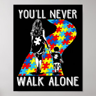 Autism Mom You Will Never Walk-alone Support Autis Poster